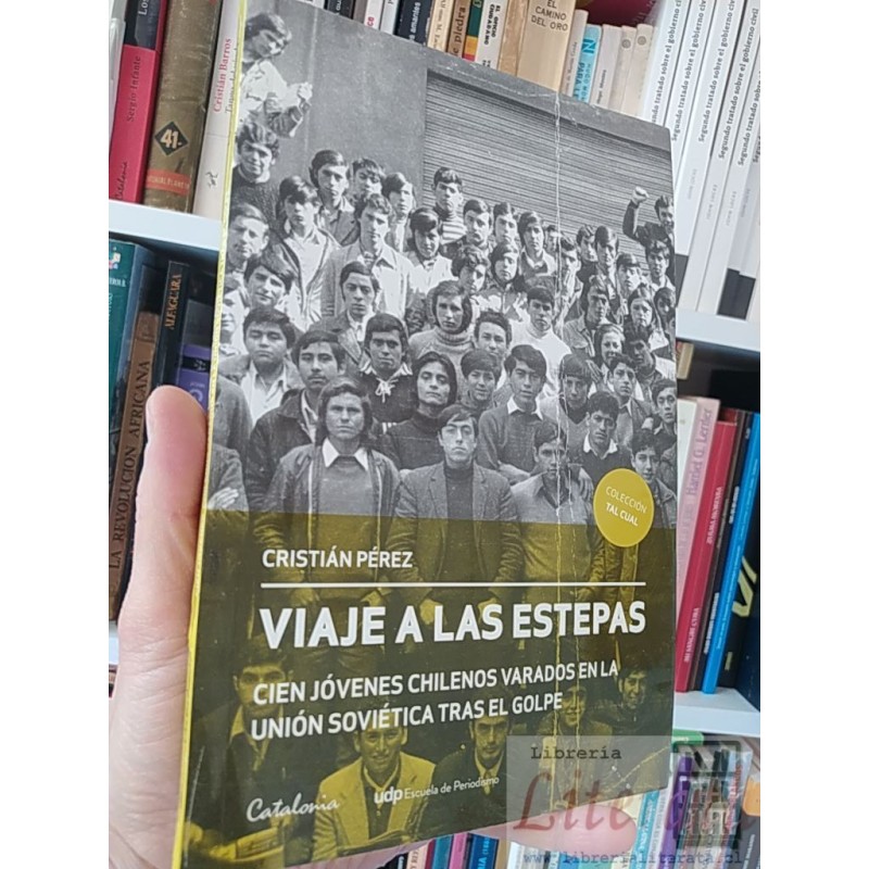 Viaje a las estepas Jovenes en la Unión Soviética tras el golpe  Cristián Pérez  Editorial Catalonia, Colección Tal Cual