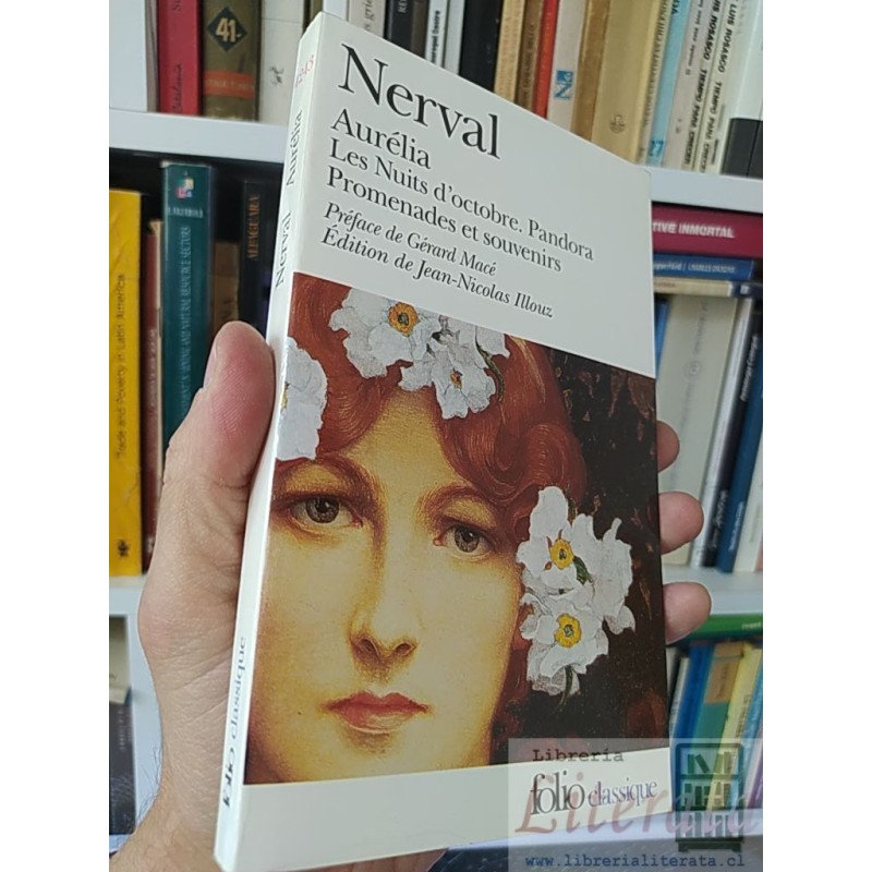 Aurélia  Nerval  Folio Classique, Préface de Gérard Macé, Edition de Jean-Nicolas Illouz EN FRANCÉS 299 páginas