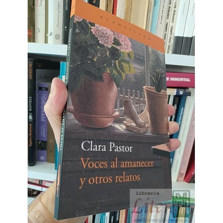 Voces al amanecer y otros relatos  Clara Pastor  Acantilado