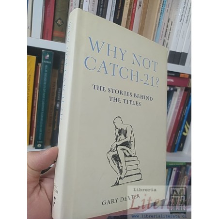 Why Not Catch-21? The Stories Behind the Titles Gary Dexter Frances Lincoln Limited Publishers EN INGLES tapas duras 238