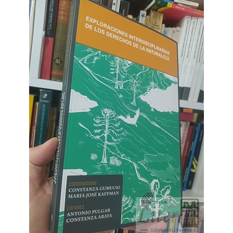 Exploraciones Interdisciplinarias de los Derechos de la Naturaleza Constanza Gumucio, Maria José Kaffman RIL Editores, F