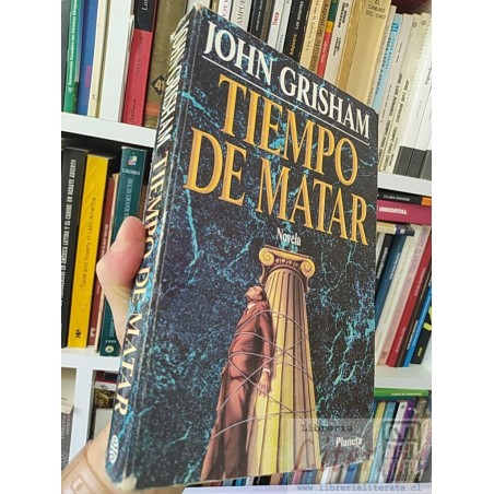 Tiempo de matar  John Grisham  Novela Planeta 472 páginas