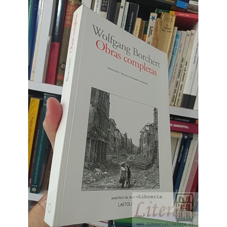Obras completas Wolfgang Borchert Laetoli, Maestros del Siglo XX, Traducción y epilogo de Fernando Aramburu 360 páginas