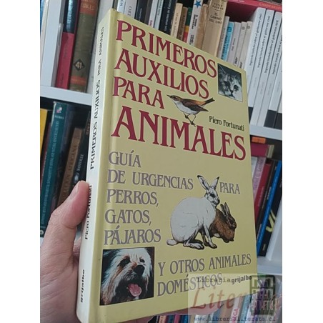 Primeros auxilios para animales (perros, gatos, pájaros etc) Piero Fortunati Grijalbo tapas duras formato grande 251 pág
