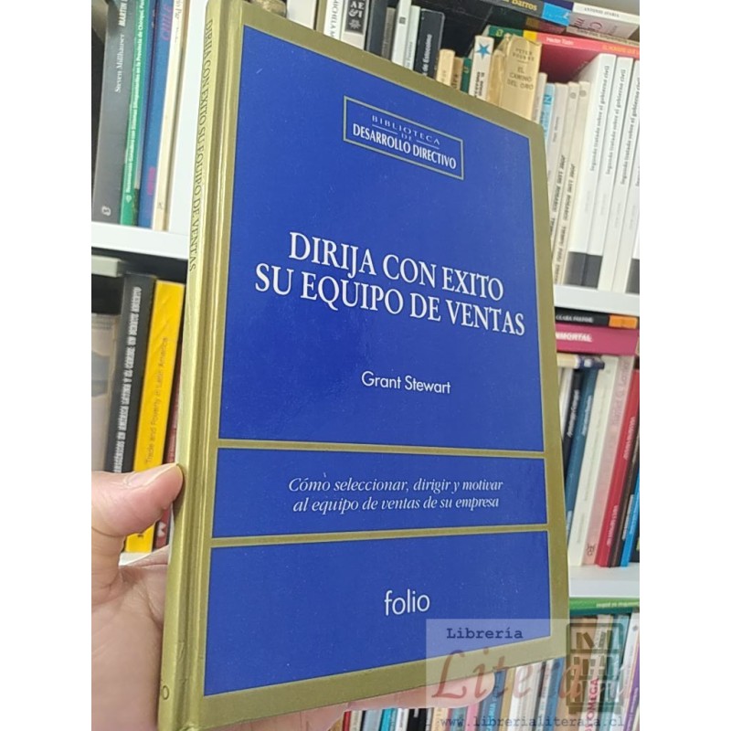 Dirija con éxito su equipo de ventas Grant Stewart Folio, Biblioteca de Desarrollo Directivo tapas duras cómo selecciona