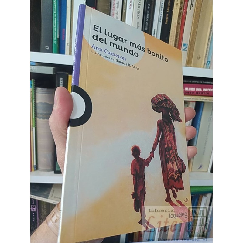 El lugar más bonito del mundo Ann Cameron Loqueleo, Ilustraciones de Thomas B Allen
