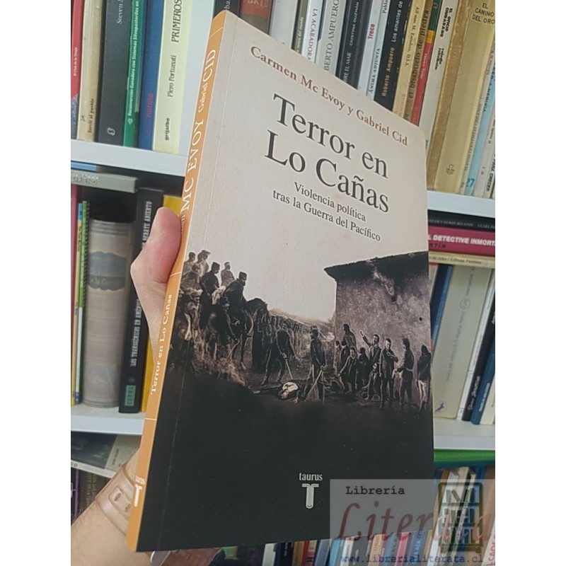 Terror en Lo Cañas Violencia política Guerra del Pacífico Carmen Mc Evoy y Gabriel Cid Violencia política tras la Guerra