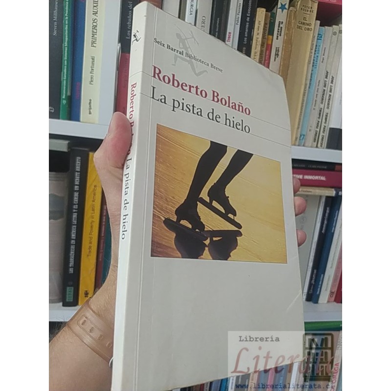 La pista de hielo Roberto Bolaño Seix Barral, Biblioteca Breve