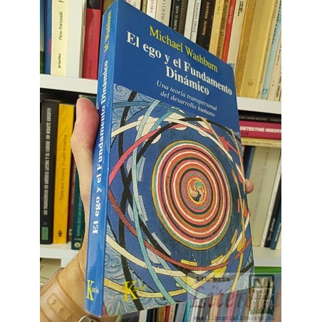 El ego y el fundamento dinámico una teoría transpersonal del desarrollo humano  Michael Washburn Ed Kairós 399 páginas