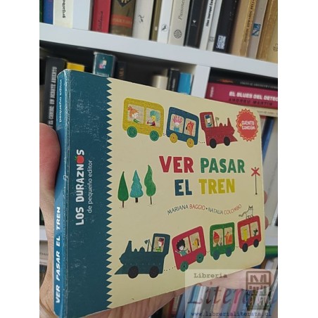 Ver pasar el tren  Mariana Baggio Natalia Colombo Ed. Los duraznos tapas duras y paginas duras