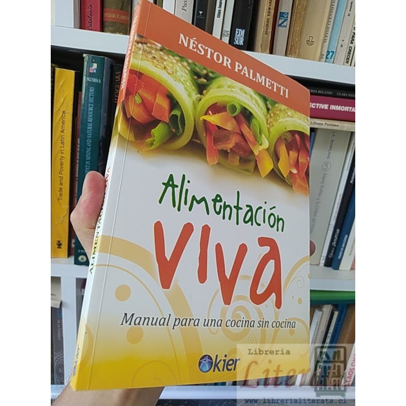 Alimentación Viva (cocina sin cocina) Néstor Palmetti Manual para una cocina sin cocina Ed. Kier 204 páginas