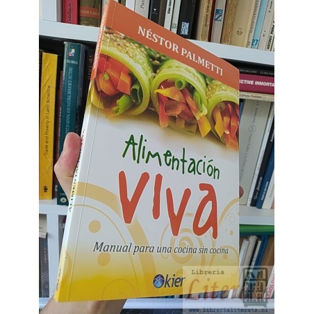 Alimentación Viva (cocina sin cocina) Néstor Palmetti Manual para una cocina sin cocina Ed. Kier 204 páginas