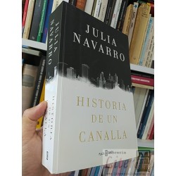 Historia de un canalla Julia Navarro Plaza Janés 863 páginas