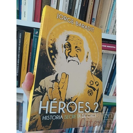 Héroes 2 historia secreta de Chile  Jorge Baradit Sudamericana SOLO ORIGINALES