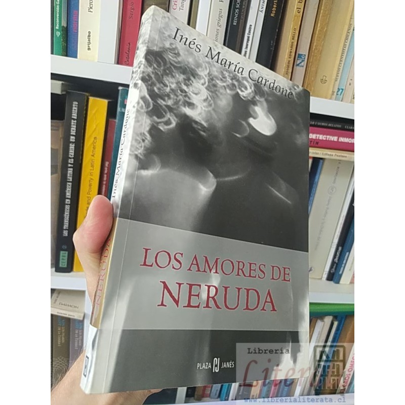 Los amores de Neruda  Inés María Cardone  Plaza Janes formato grande 223 páginas