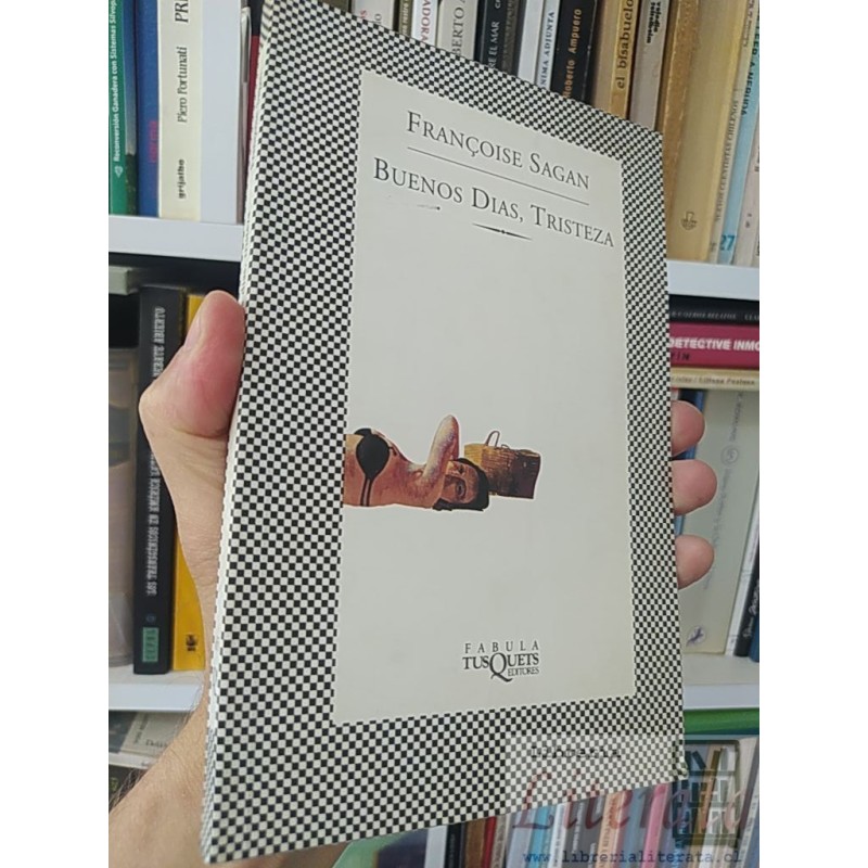 Buenos días, tristeza  Françoise Sagan  Fábula Tusquets Editores