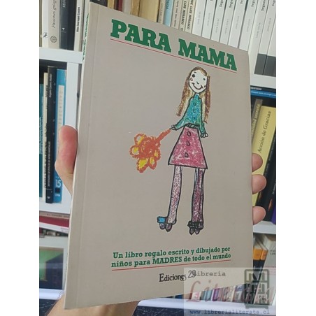 Para mamá  Un libro regalo escrito y dibujado por niños  Ediciones 29