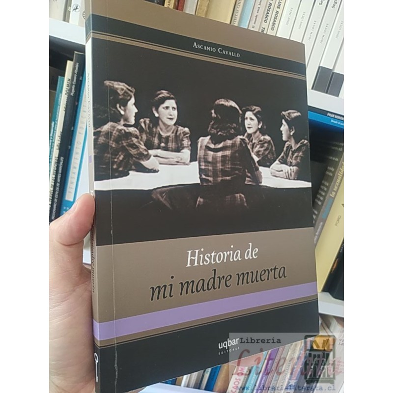 Historia de mi madre muerta  Ascanio Cavallo  Uqbar Editores