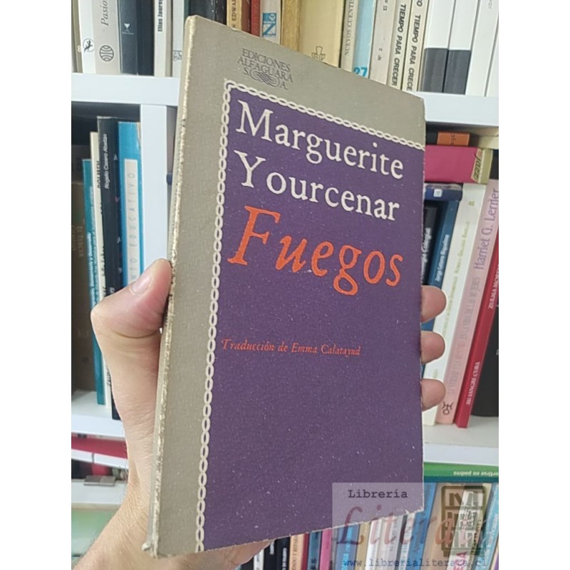 Fuegos Marguerite Yourcenar Ediciones Alfaguara SA, traducción de Emma Calatayud