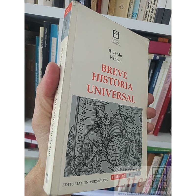 Breve historia universal Ricardo Krebs Editorial Universitaria, Colección el Saber y la Cultura 466 páginas