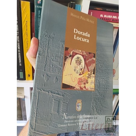 Dorada Locura  Manuel Peña Muñoz  Narrativa de la Quinta, Programa Difusión Literaria, Gobierno Regional V Región Valpar