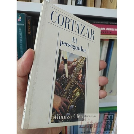El Perseguidor Julio Cortázar Alianza Cien