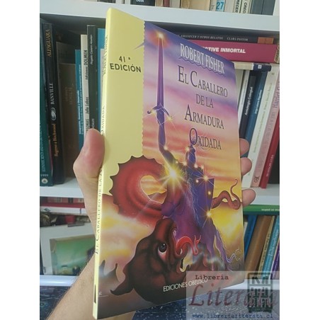 El caballero de la armadura oxidada  Robert Fisher  Ediciones Obelisco, 41 a edición SOLO ORIGINALES