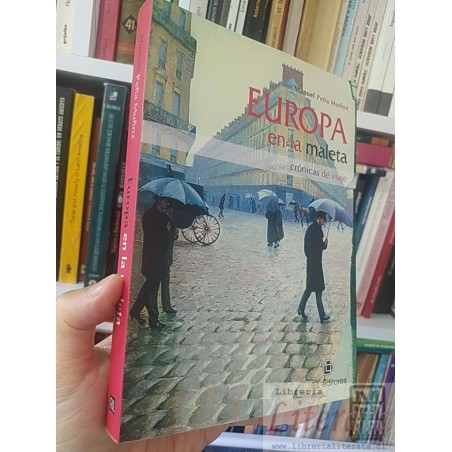 Europa en la maleta crónicas de viaje  Manuel Peña Muñoz DEDICADO POR AUTOR  Ril Editores
