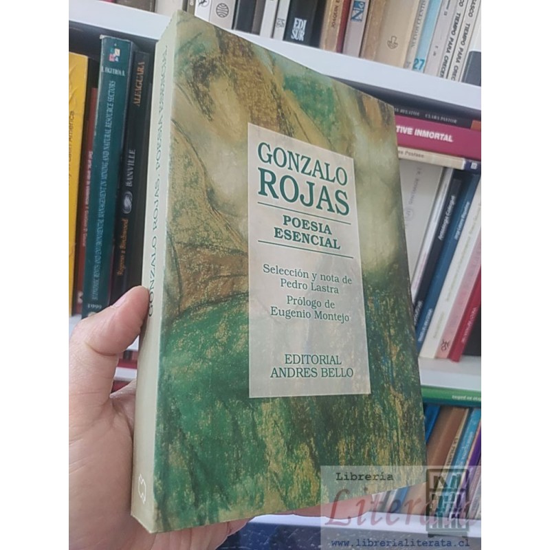 Poesía esencial  Gonzalo Rojas  Editorial Andrés Bello, selección y nota de Pedro Lastra, prólogo de Eugenio Montejo 470