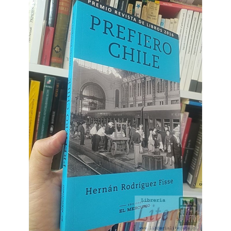 Prefiero Chile  Hernán Rodríguez Fisse  Ediciones El Mercurio Fer