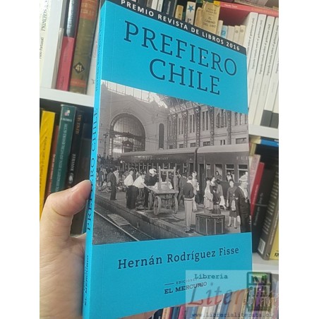 Prefiero Chile  Hernán Rodríguez Fisse  Ediciones El Mercurio Fer