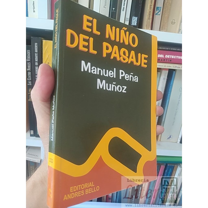 El niño del Pasaje  Manuel Peña Muñoz  Editorial Andrés Bello 247 páginas