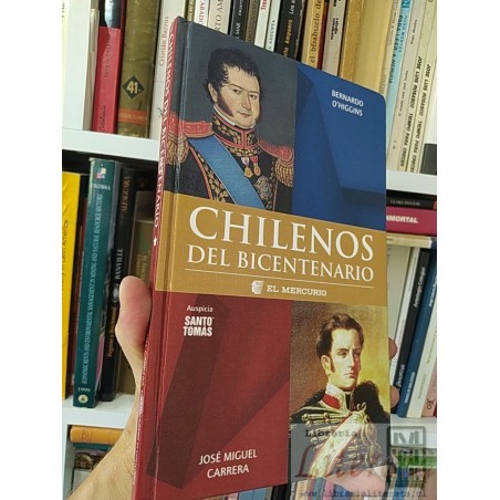 Bernardo O'higgins José Miguel Carrera biografias Chilenos del Bicentenario, Auspicia Santo Tomás, El Mercurio tapas dur