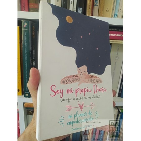 Soy mi propia Diosa (aunque a veces se me olvide) mi planner de empoderamiento Constanza del Rosario AE tapas duras ilus