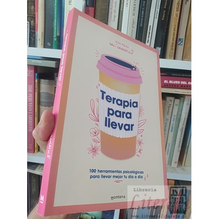 Nací dramática Terapia para llevar 100 herramientas psicológicas para llevar mejor tu día a día Ana Pérez M Montena 221
