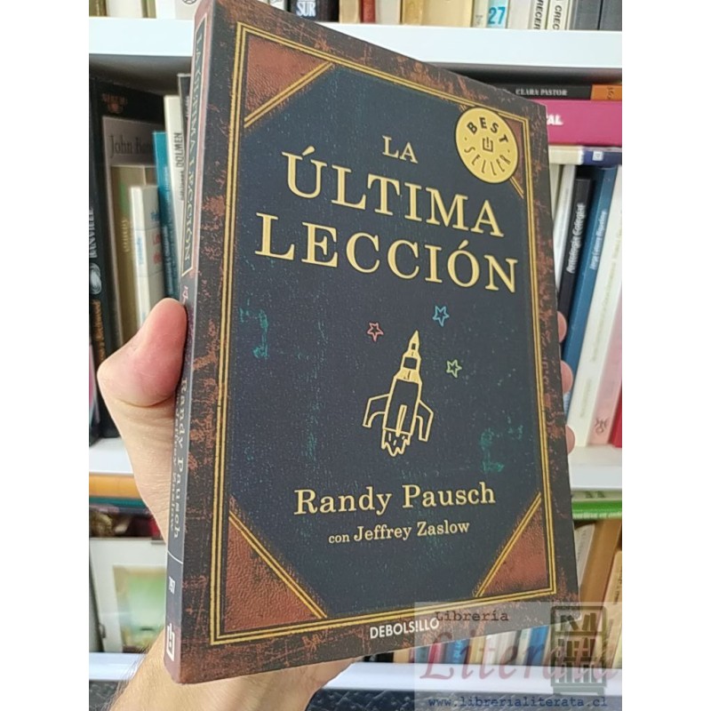 La última lección  Randy Pausch con Jeffrey Zaslow  Debolsillo 233 páginas
