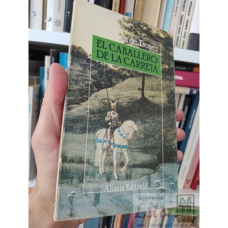 El caballero de la carreta  Chrétien de Troyes Alianza Editorial Madrid Presentación y traducción de Luis Alberto de Cue