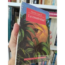 La creatividad  Ricardo López P  Editorial Universitaria
