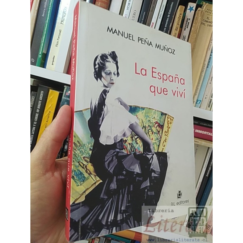 La españa que viví Manuel Peña Muñoz RIL editores 348 páginas