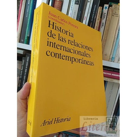 Historia de las relaciones internacionales contemporáneas Juan Carols Pereira coordinador Ariel Historia formato grande
