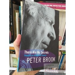 There are no secrets (acting theatre) Peter Brook...