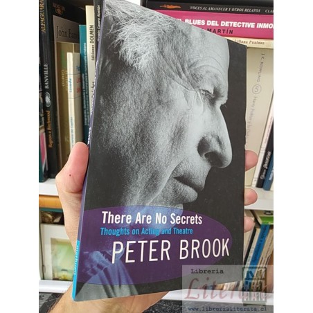 There are no secrets (acting theatre) Peter Brook Metheuen EN INGLES Thoughts on acting and theatre