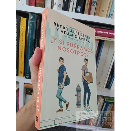 ¿Y si fuéramos nosotros? Becky Albertalli y Adam Silvera Ed. Puck