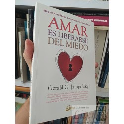 Amar es liberarse del miedo  Gerald G Jampolsky Ed. Gaia