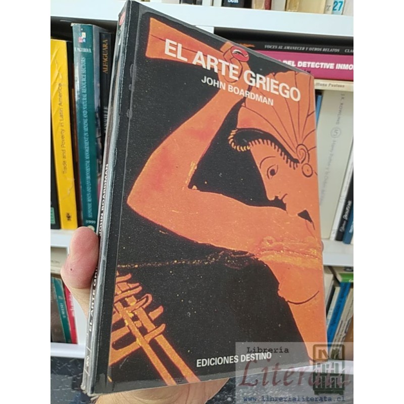 El arte griego  John Boardman  Ediciones Destino 251 páginas