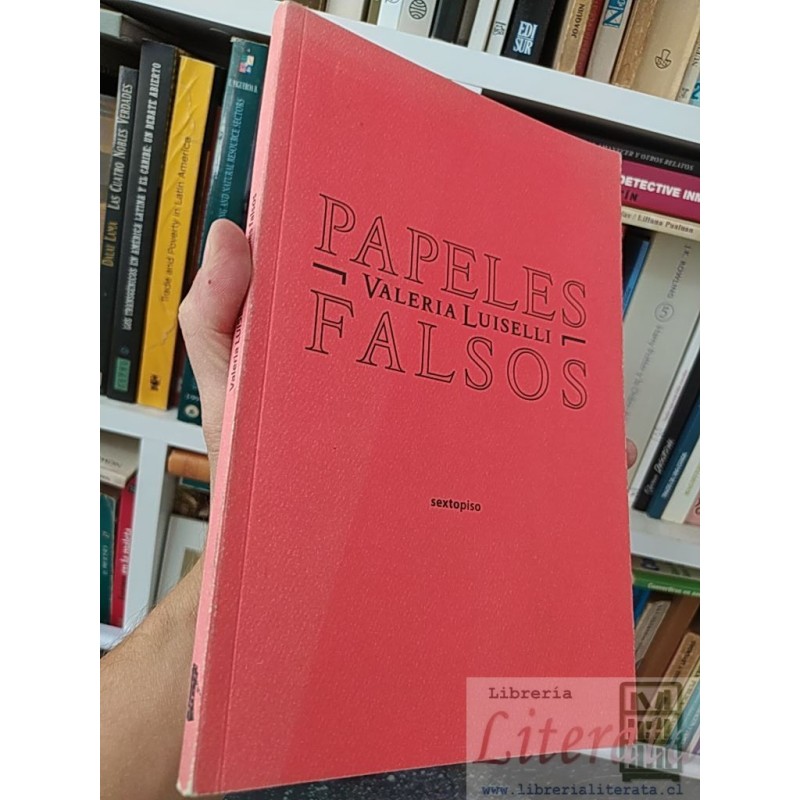 Papeles falsos  Valeria Luiselli  Sextopiso