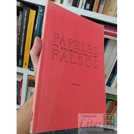 Papeles falsos  Valeria Luiselli  Sextopiso