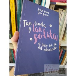 Tan linda y tan solita el libro del fin del patriarcado...