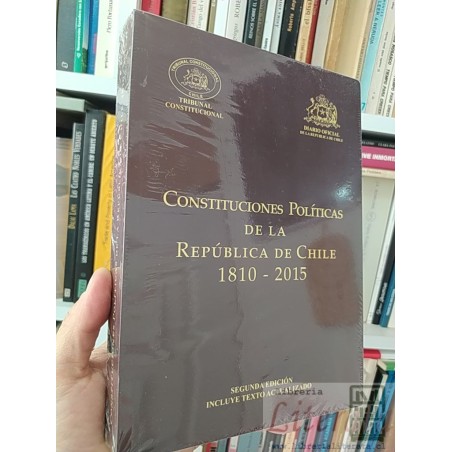 Constituciones políticas de la República de Chile 1810 2015 Tribunal Constitucional Diario Oficial de la Republica de Ch