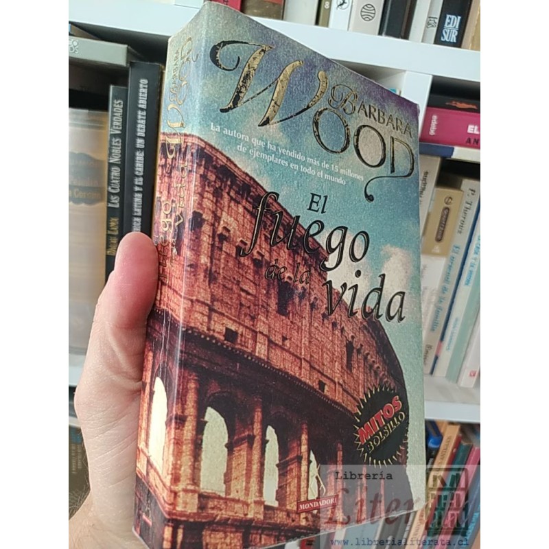 El fuego de la vida Barbara Wood Grijalbo Mondadori 530 páginas